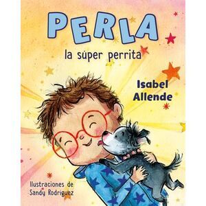 Perla La Súper Perrita (Perla the Mighty Dog Spanish Edition) -- Isabel Allende